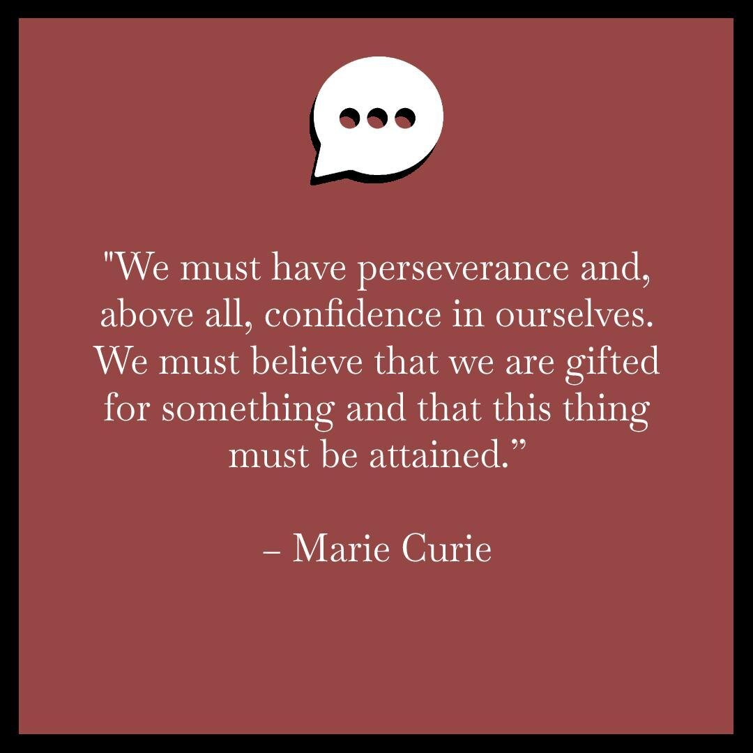 A great inspirational quote we wanted to share with you from Marie Curie - &quot;We must have perseverance and, above all, confidence in ourselves. We must believe that we are gifted for something and that this thing must be attained.&quot; #wiseword