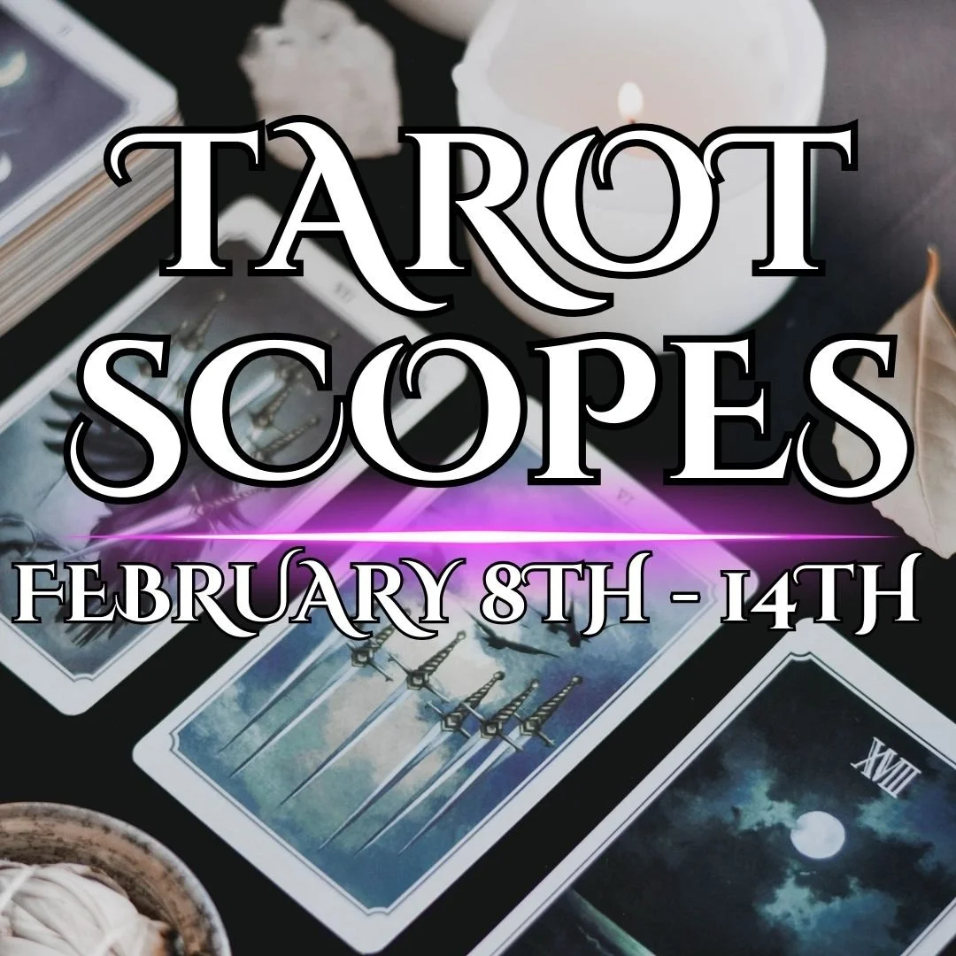 TAROTSCOPES💫FEBRUARY 8 - 14