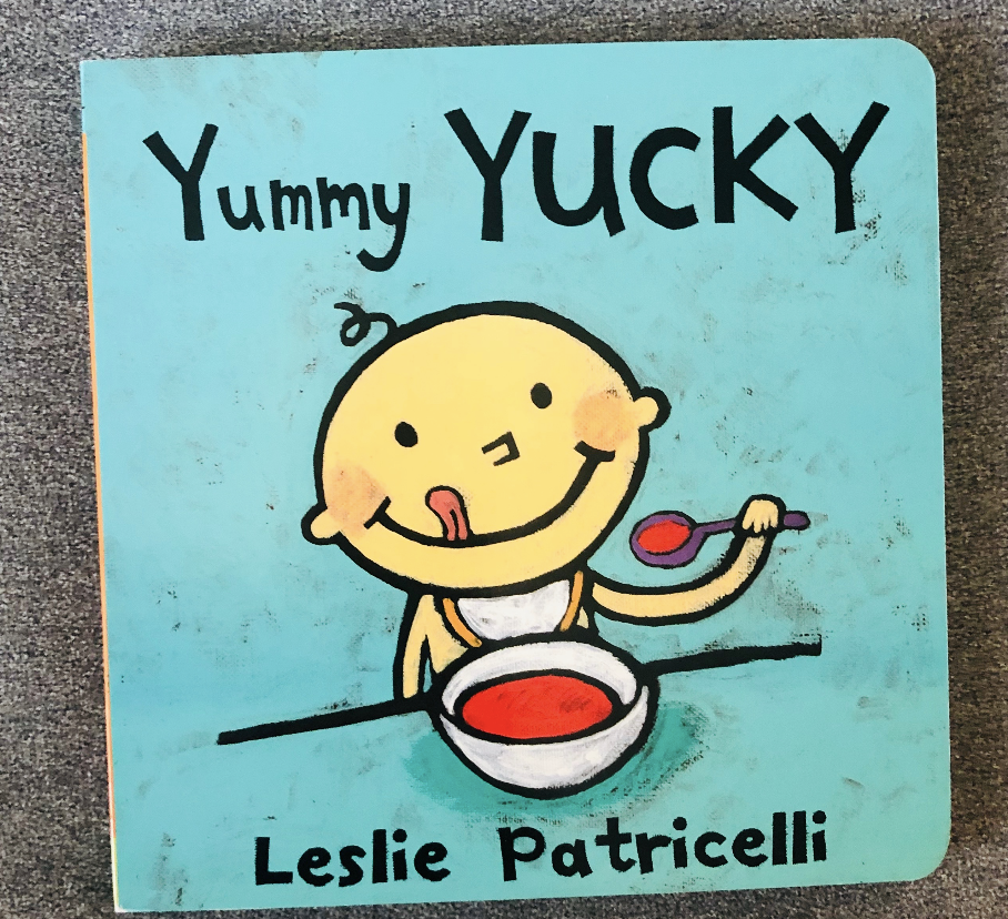 "Yummy Yucky" by Leslie Patricelli 