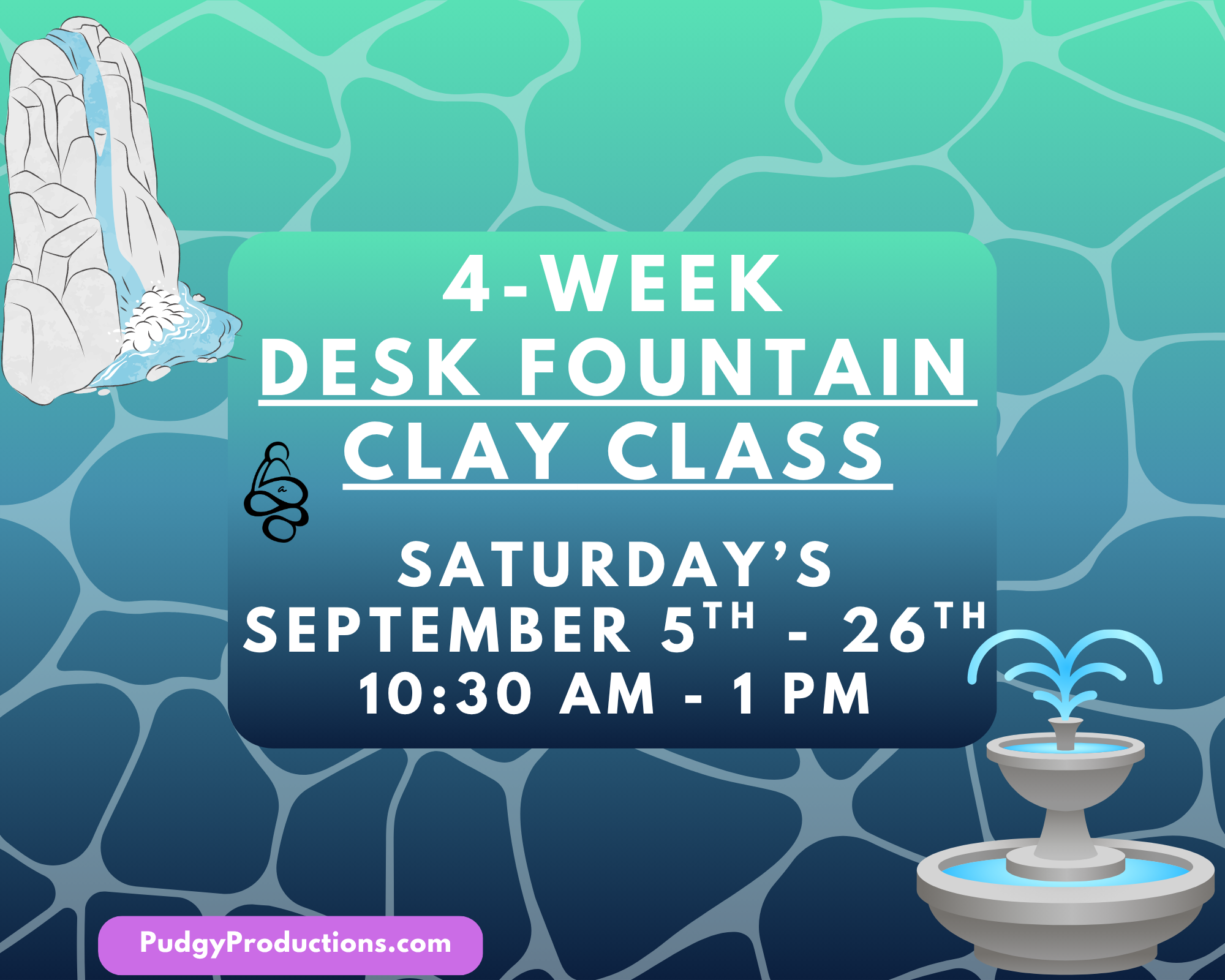 4-Week Mini Fountain Clay Class! 10:30 am - 1 pm; September 5th - 26th