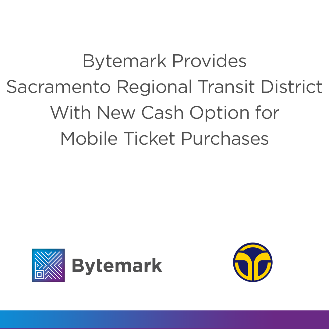 Bytemark Provides Sacramento Regional Transit District With New Cash Option for Mobile Ticket Purchases