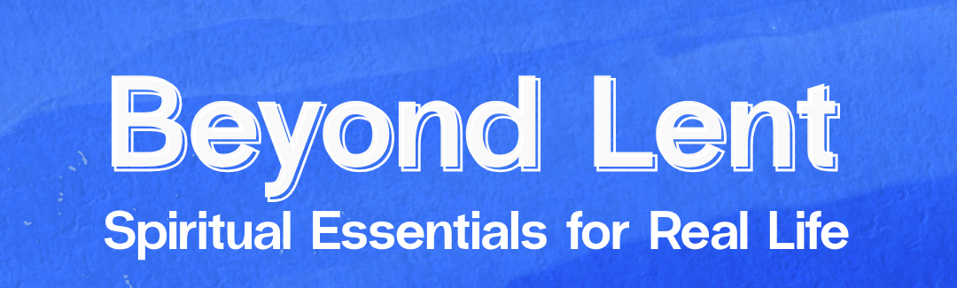 Beyond Lent: Light - Gaining Wisdom