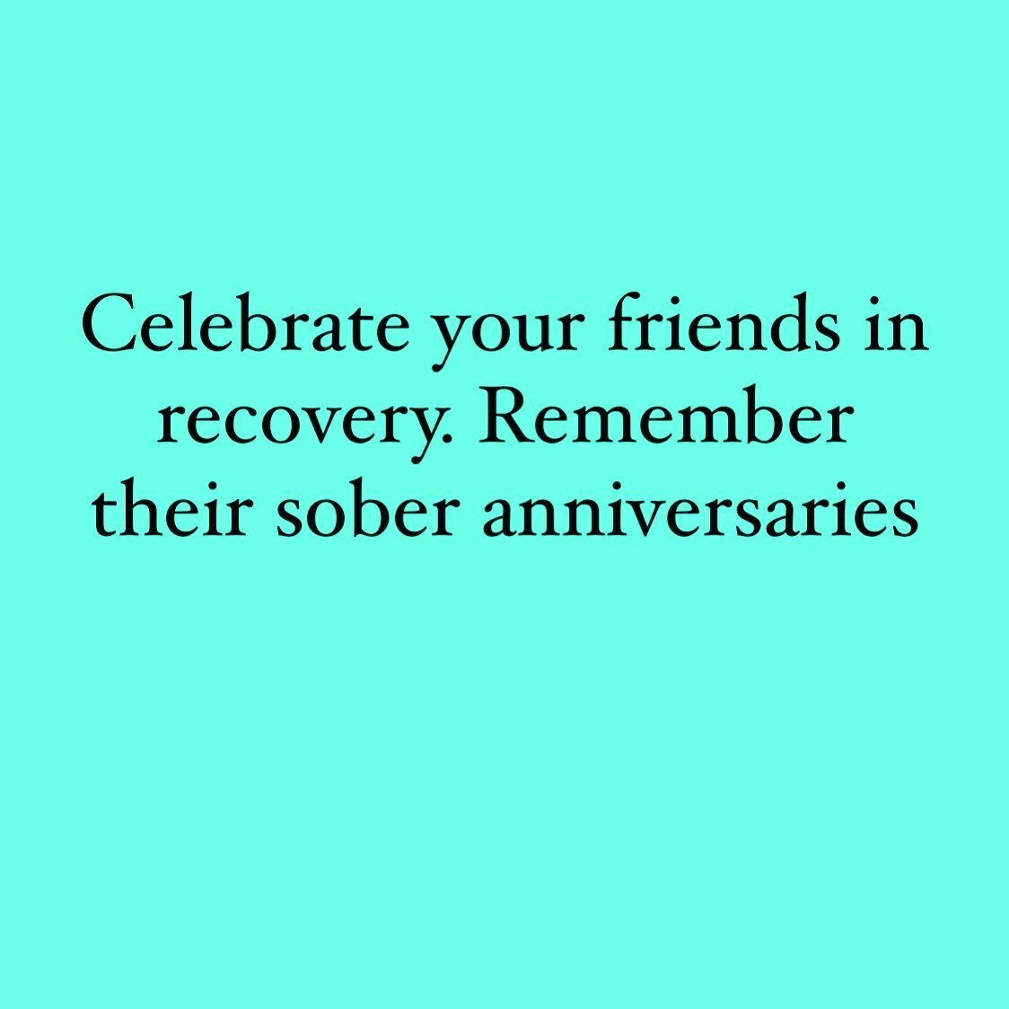 Today I get to celebrate the sober anniversary of one of my dearest friends. People who are in recovery from an addiction are some of the most influential and trustworthy people in my life. Their journeys in recovery have saved lives - not just their