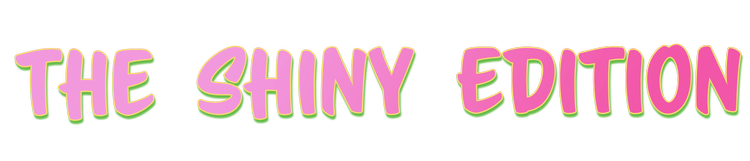 The Shiny Edition