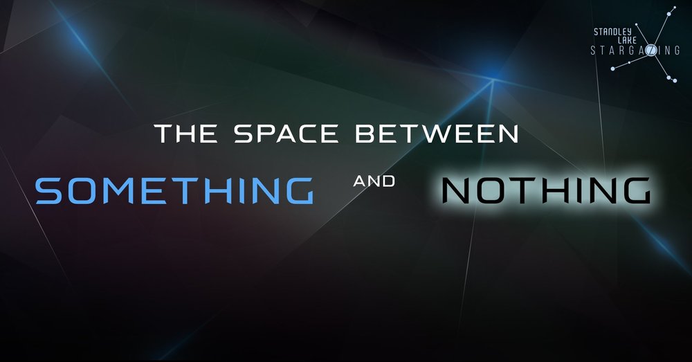 Time Between Something The Space Between Something and Nothing — Standley Lake Stargazing