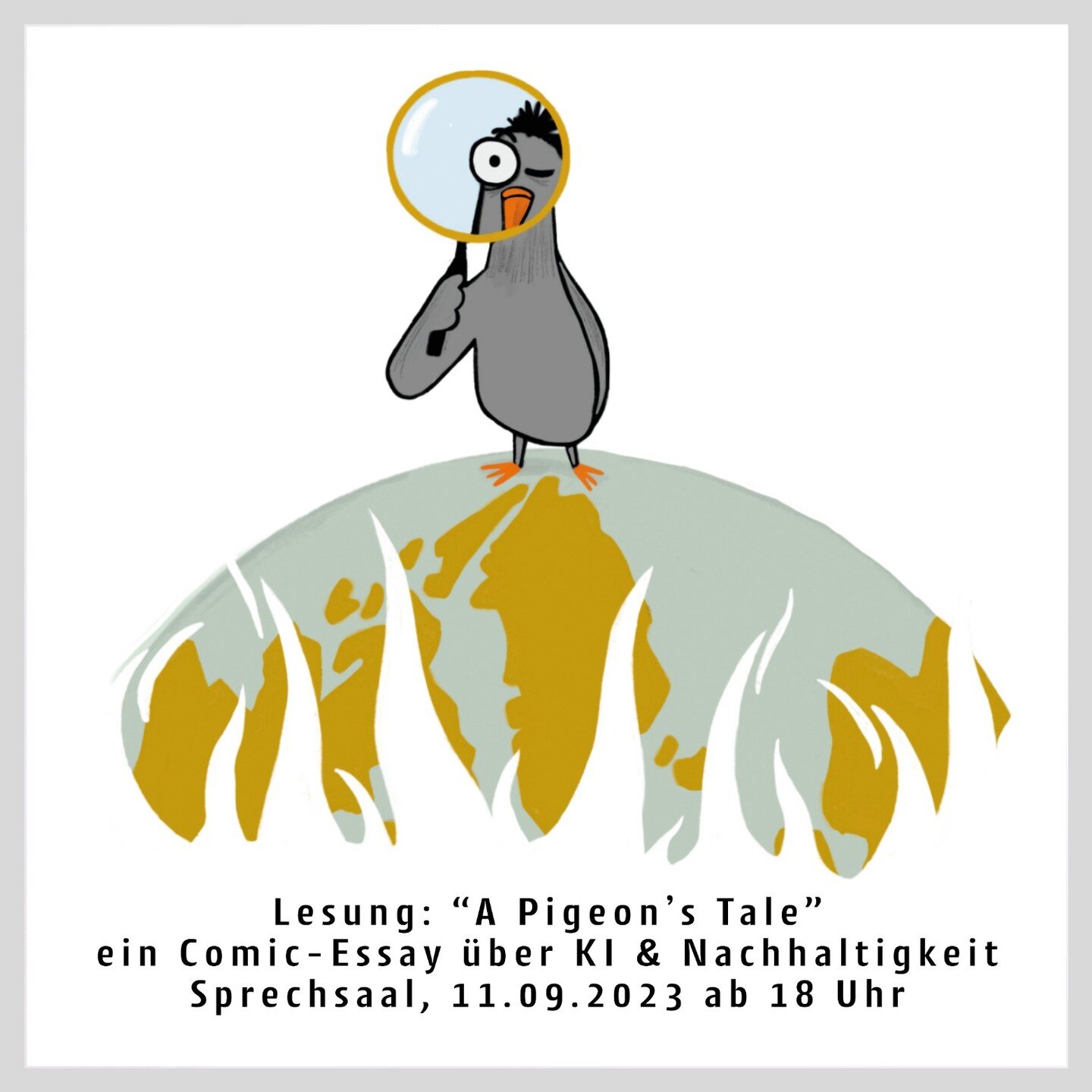 A Pigeon&rsquo;s Tale - ein Comic-Essay &uuml;ber K&uuml;nstliche Intelligenz und Nachhaltigkeit - Lesung am 11.09.2023 ab 18 Uhr 

Vorab zur kostenlosen Anmeldung unseres zweiten Events zum Thema KI &amp; Nachhaltigkeit: www.birdsonmars.com/jointhep