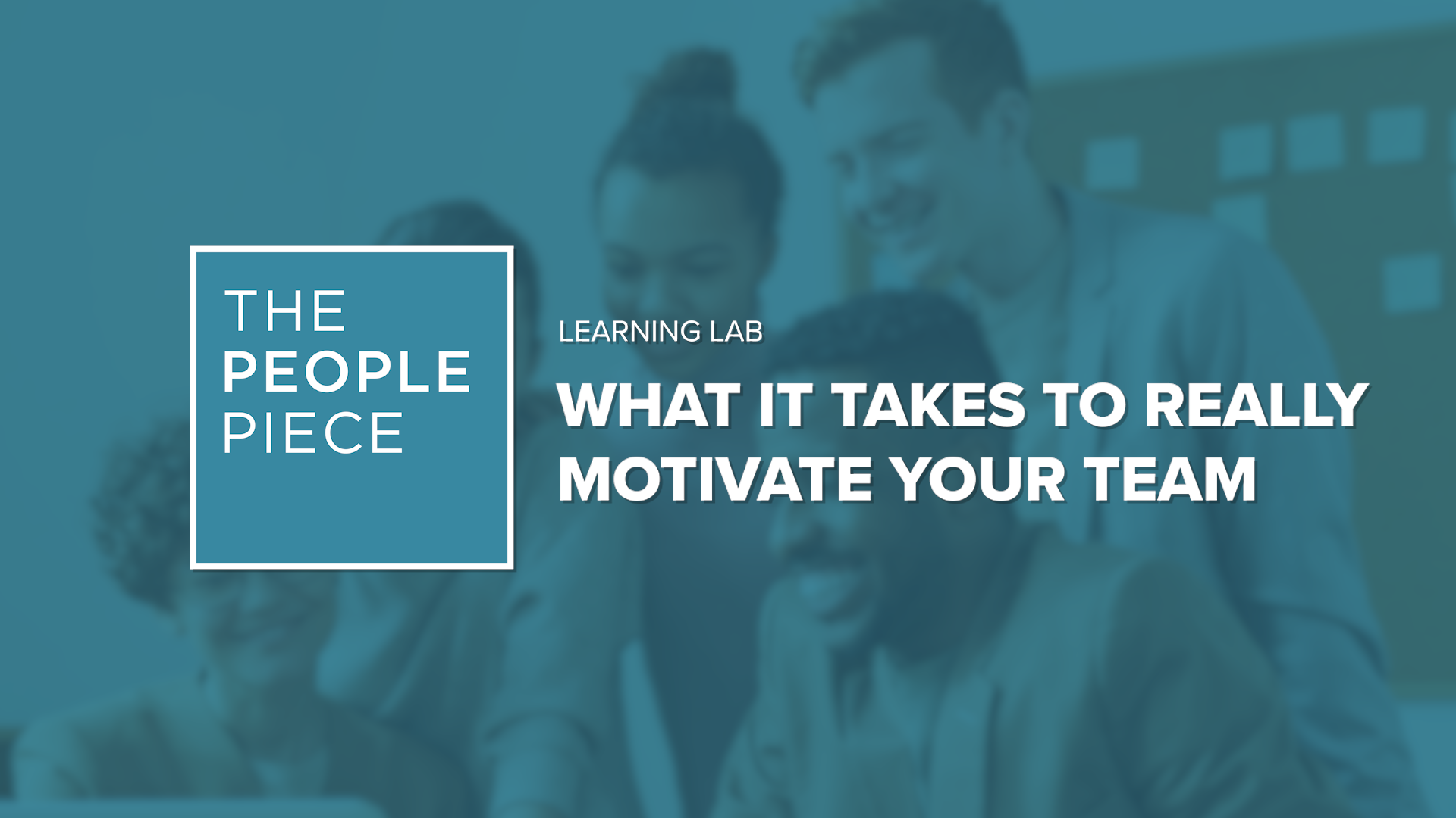 What it Takes to Really Motivate Your Team
