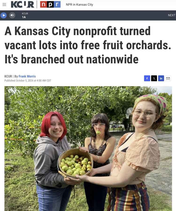 KCUR NPR: A Kansas City nonprofit turned vacant lots in free fruit orchards. It's brached out nationwide.