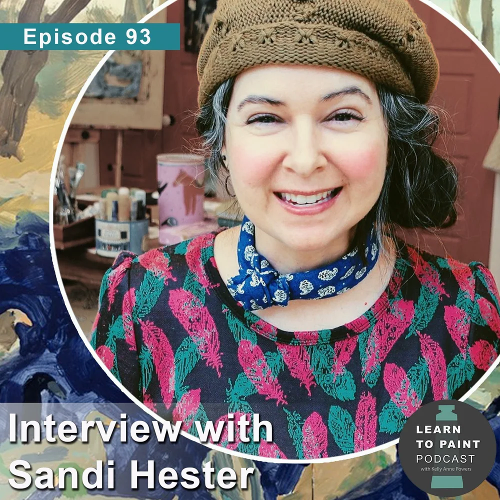 Ep.93 with Sandi Hester — Learn to Paint Podcast