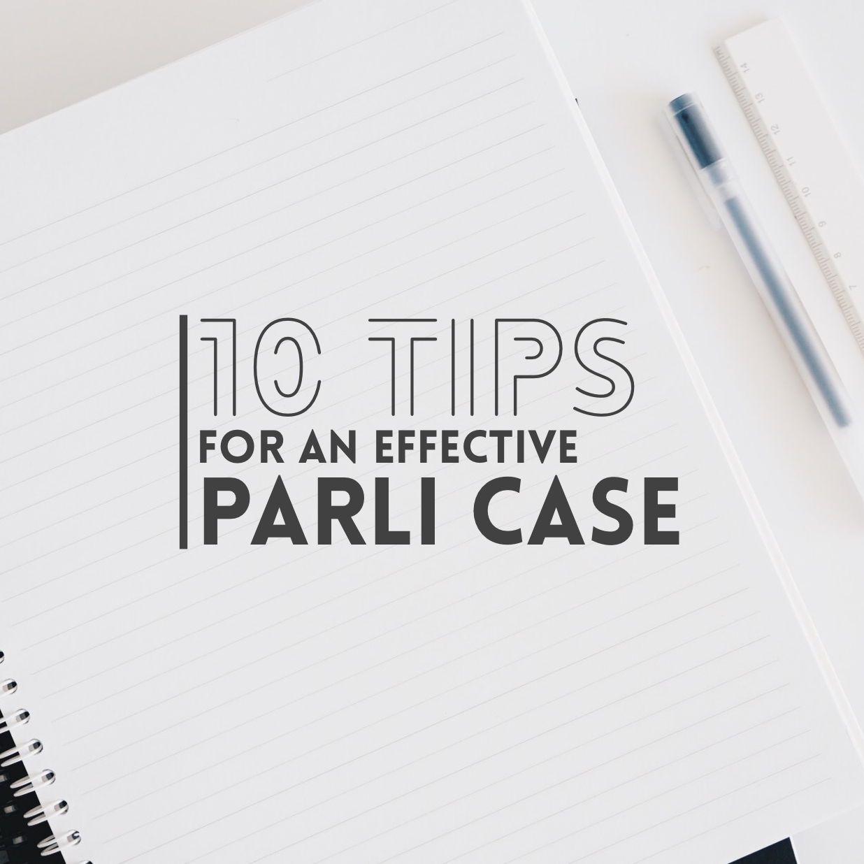 10 Tips For An Effective Parli Case