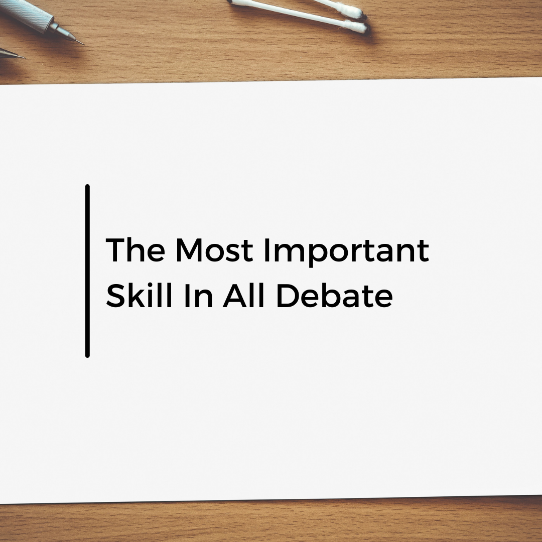 The Most Important Skill In Debate - Part 1