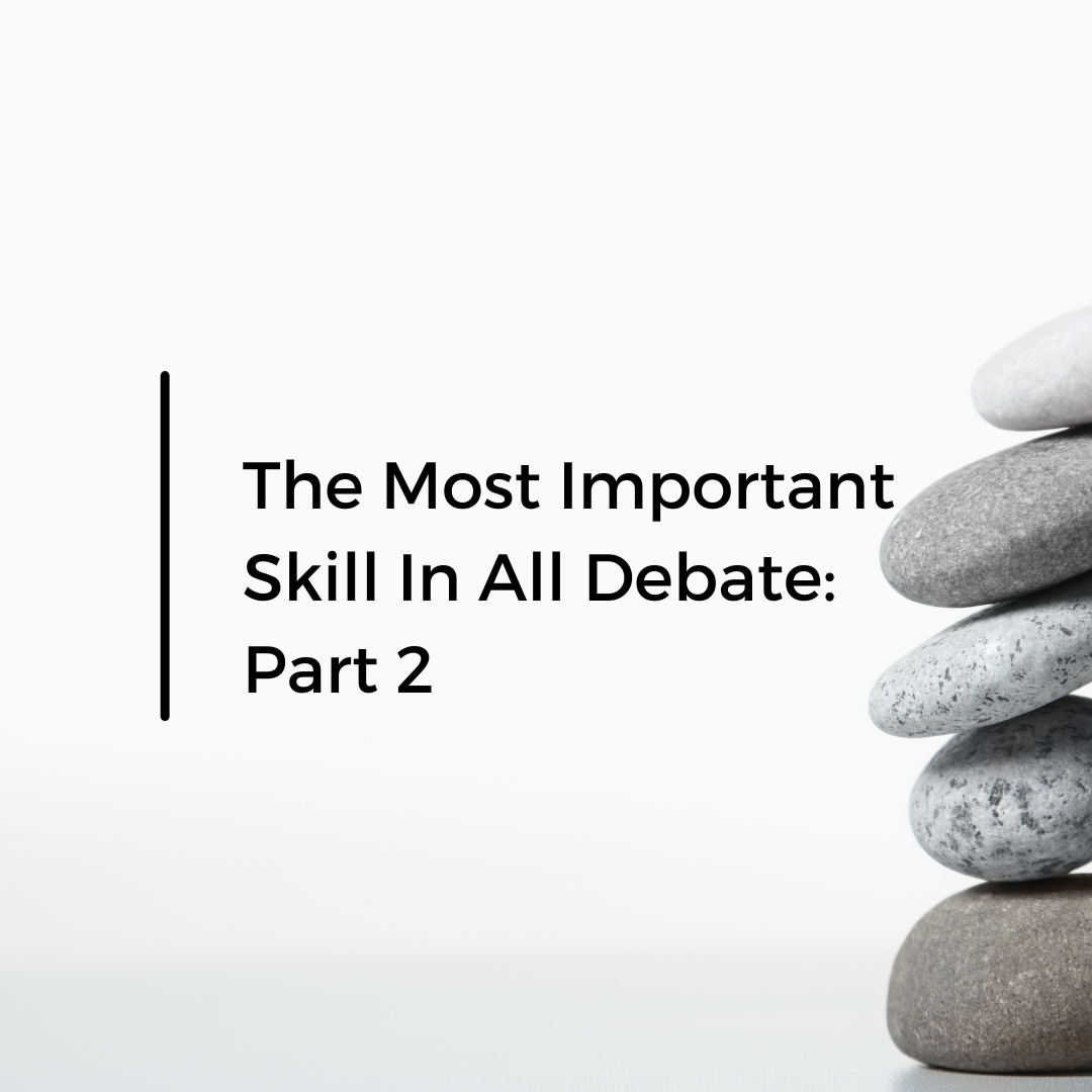 The Most Important Skill In Debate - Part 2