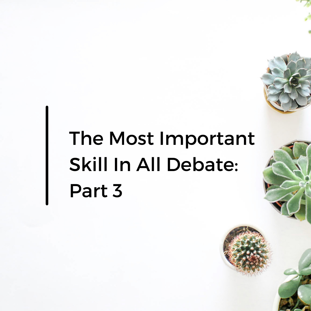The Most Important Skill In Debate - Part 3 