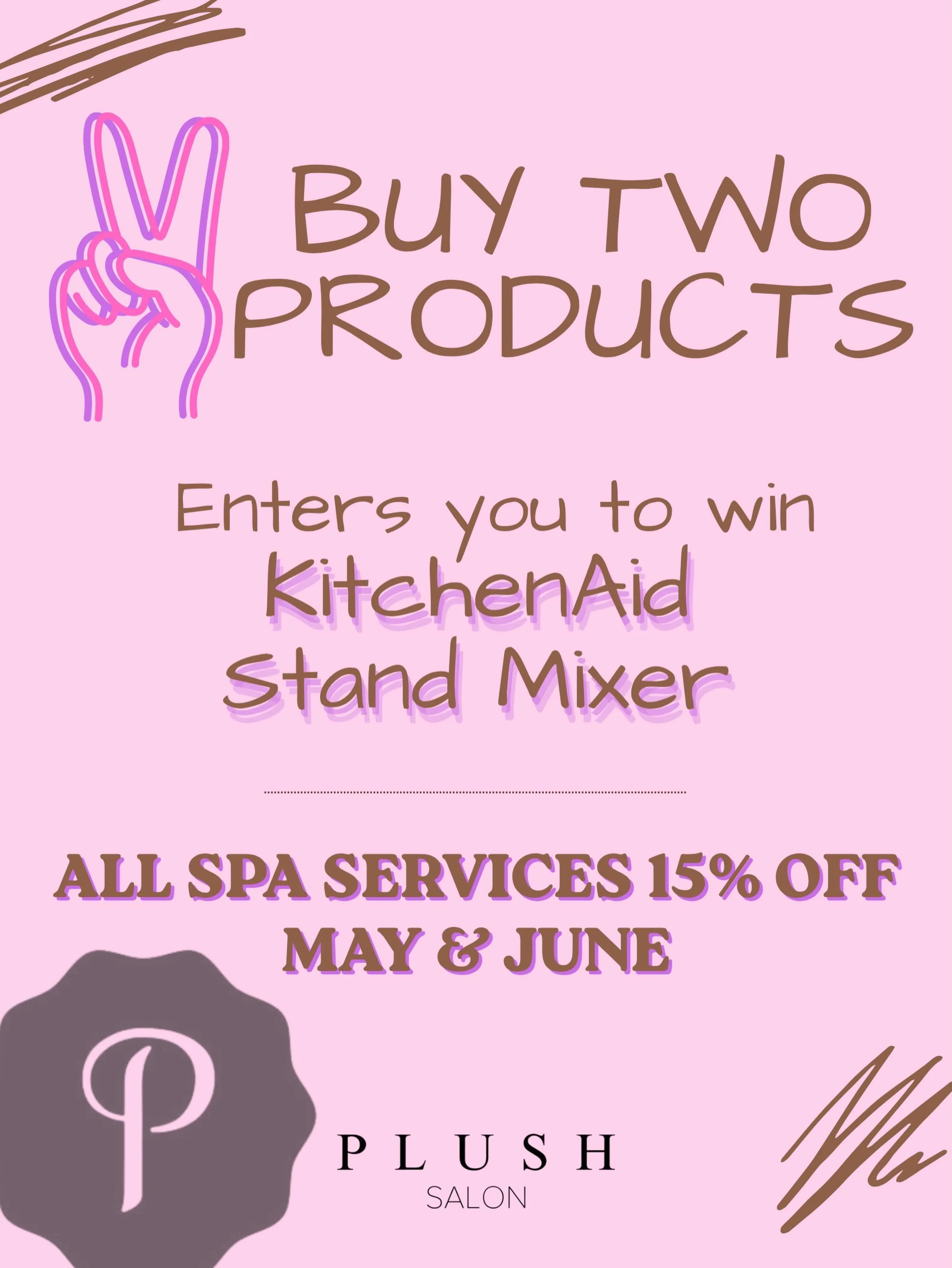 Purchase two products and be entered to WIN a KitchenAid Stand Mixer!! 
🧖🏼&zwj;♀️ ALL spa services 15% till June 🧖🏼&zwj;♀️