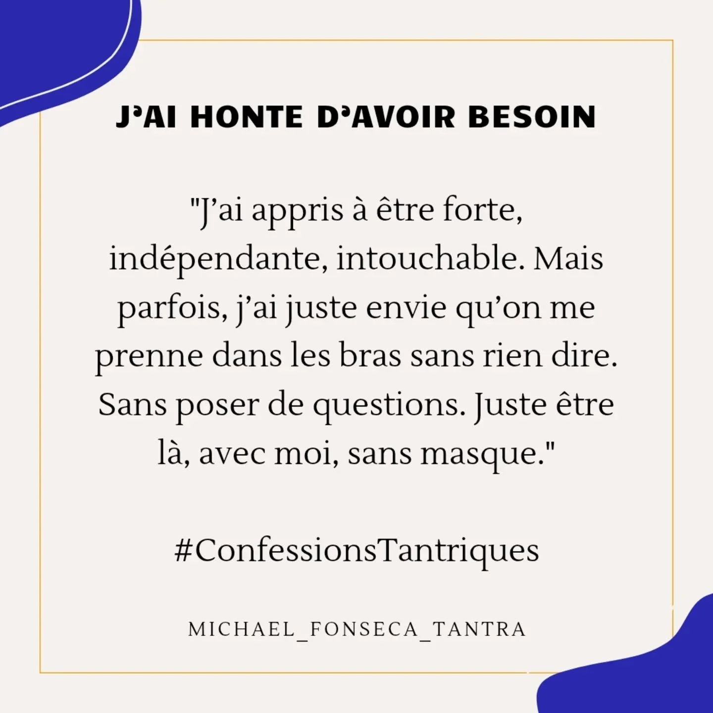 &quot;J&rsquo;ai tellement honte d&rsquo;avoir besoin !&quot;

Elle voulait que je sois doux, mais pas trop.
Pr&eacute;sent, mais pas trop proche.
Soutenant, mais pas intrusif.
Elle cherchait l&rsquo;&eacute;quilibre parfait o&ugrave; elle n&rsquo;au