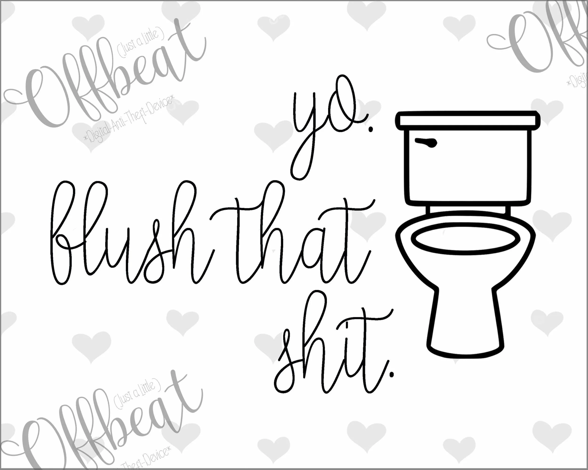 Yo Flush That Shit_8x10_Etsy LOW RES.jpg