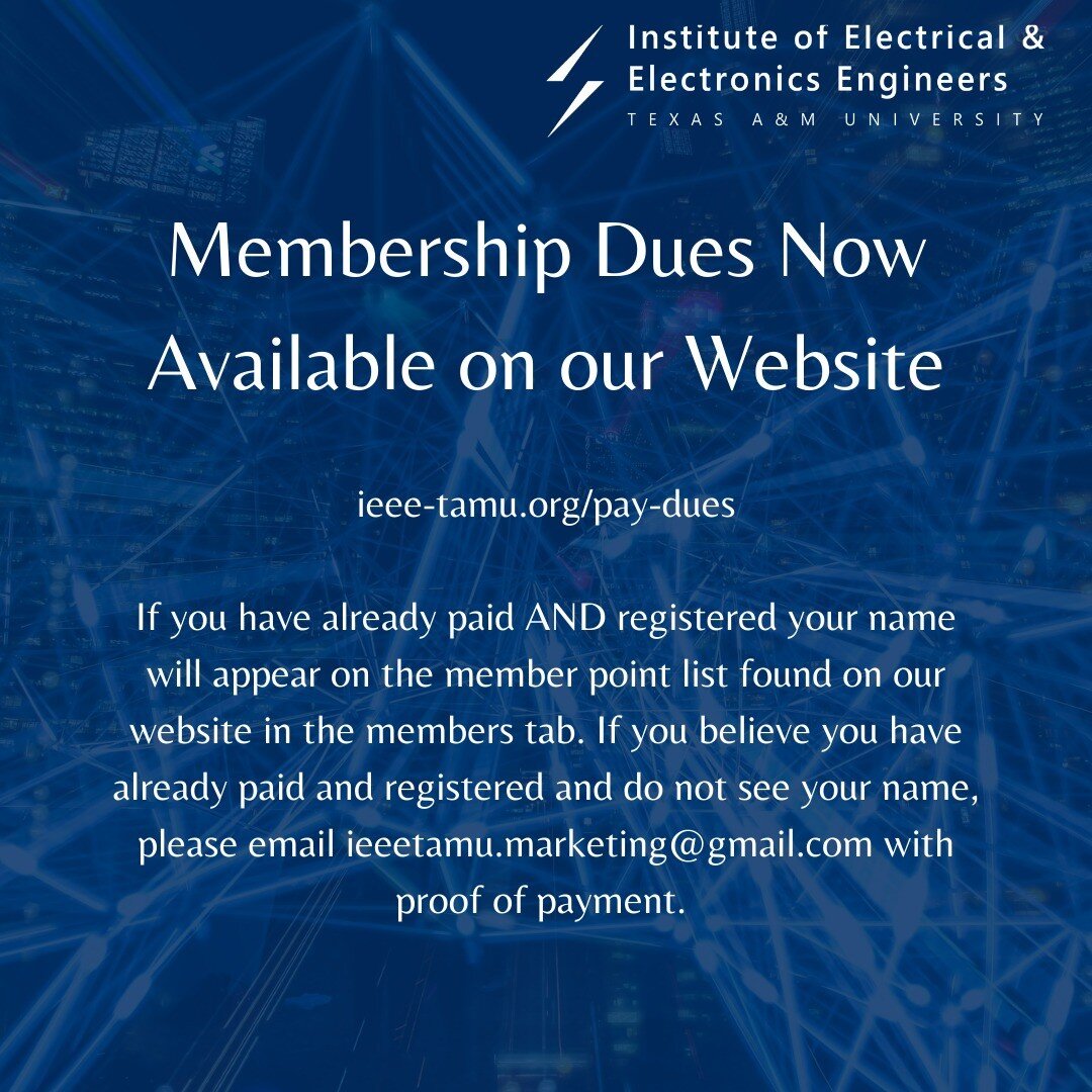 Membership Dues Now Available on our Website

ieee-tamu.org/pay-dues

If you have already paid AND registered your name will appear on the member point list found on our website in the members tab. If you believe you have already paid and registered 