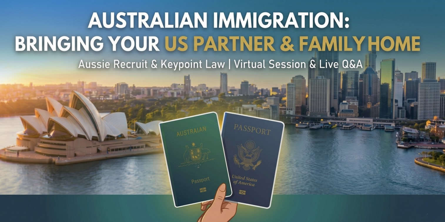 Upcoming Event: Australian Immigration: Bringing your US Partner &amp; Family to Australia