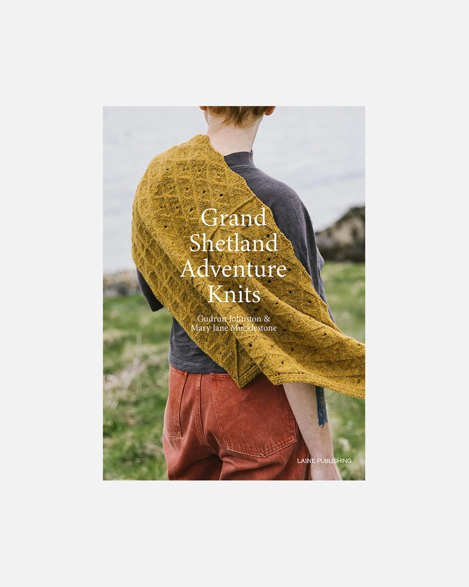 Grand Shetland Adventure Knits by Laine (Hardcover)