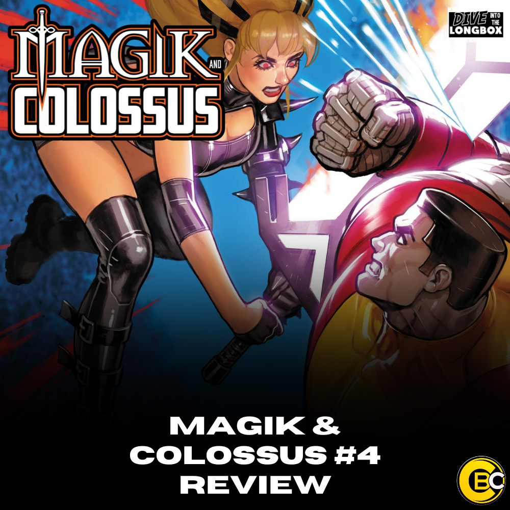 REVIEW: The Duality of Siblings in Magik &amp; Colossus #4!