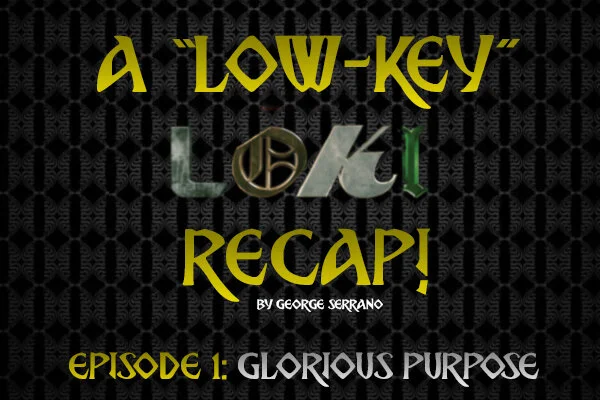 A Low Key Loki Recap Episode 1 Glorious Purpose Comicbook Clique
