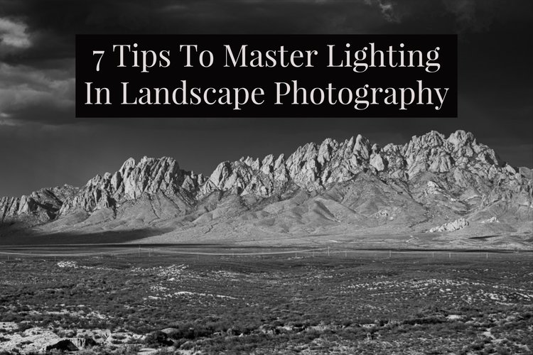 7 Tips To Master Light In Your, Landscape Photography Lighting Tips