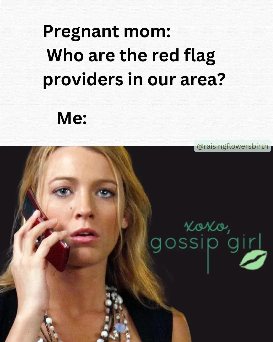 Xoxo, gossip girl. 💋
All jokes aside...
🚩There are red flag providers: the ones who don't care about your birth plan, they don't care about your informed consent, or they fire you as a client last minute etc. 
💚And green flag providers: who tru