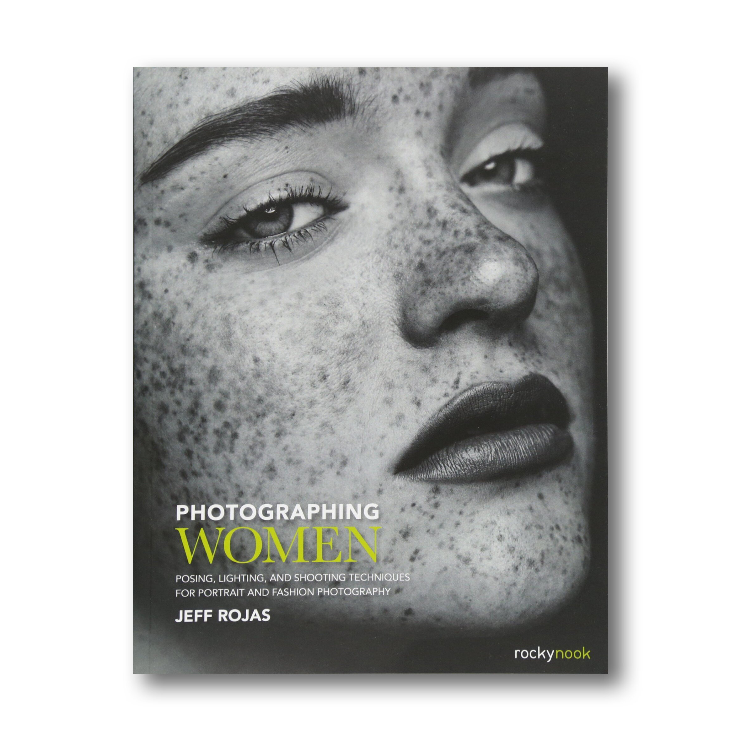 Photographing Women: Posing, Lighting, and Shooting Techniques for Portrait and Fashion Photography