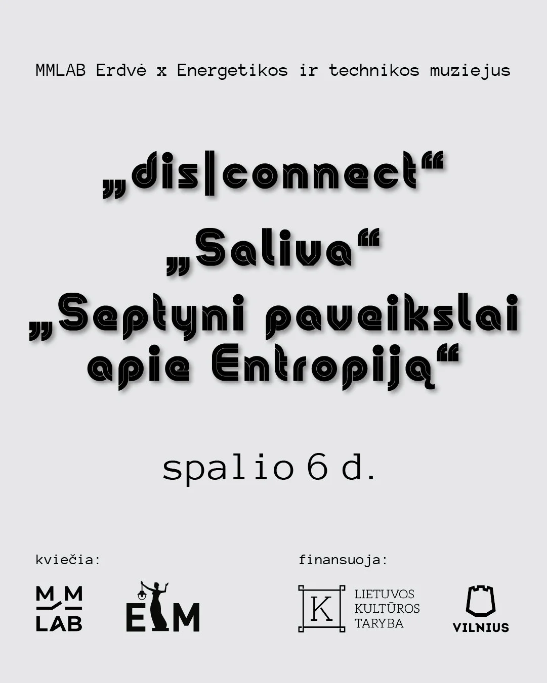 ▪️MMLAB Erdvė x Energetikos ir technikos muziejus
Šį vakarą bus pristatyti trys MMLAB Erdvės kūriniai.
18:00-18:30 „Saliva“
19:00-19:30 „Septyni paveikslai apie entropiją“
20:00-20:30 „dis|connect“
▪️ Ren
