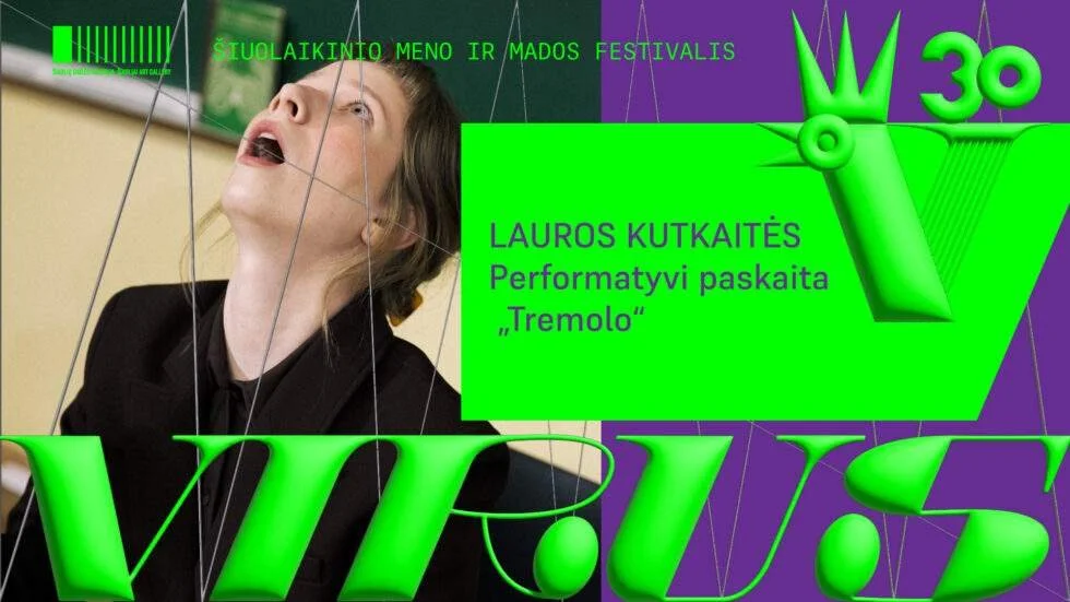 VIRUS 30: tremolo (Idėjos autorė ir režisierė Laura Kutkaitė) /Šiauliai