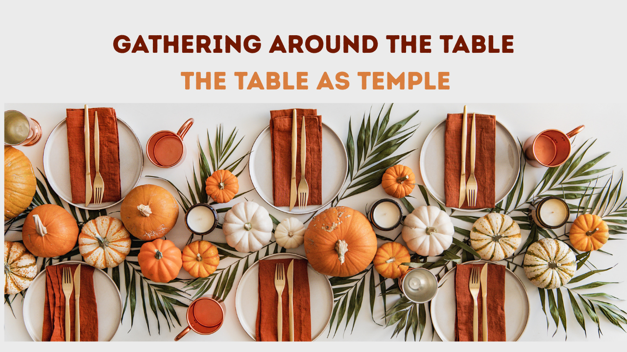November 23, 2025: The Table as Temple
