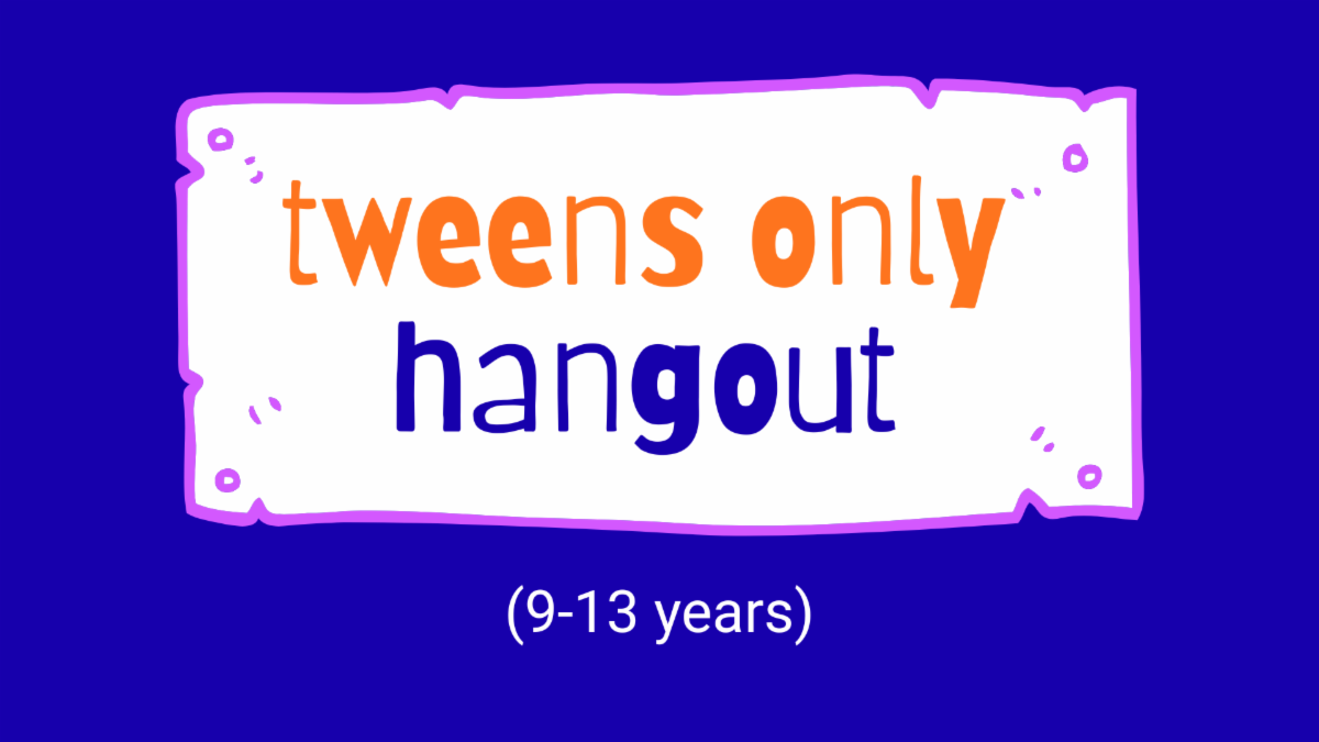 Tweens Only Hangout