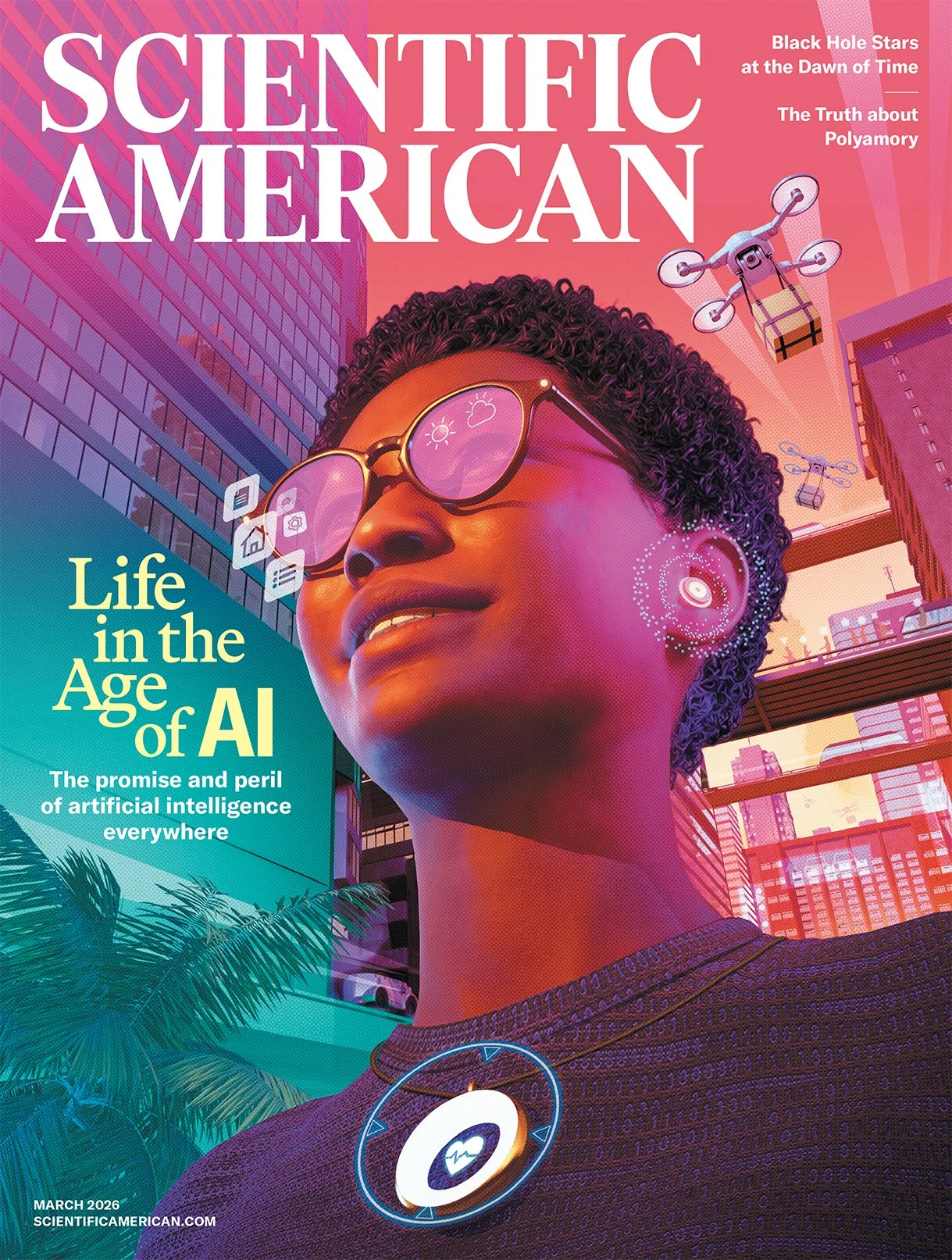   March 2026 issue ; Illustration by Tavis Coburn [alt text:  Scientific American  magazine cover featuring a woman in a city scene wearing—and surrounded by—AI-enabled tech] 