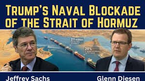 Jeffrey Sachs: Trump's Naval Blockade of the Strait of Hormuz