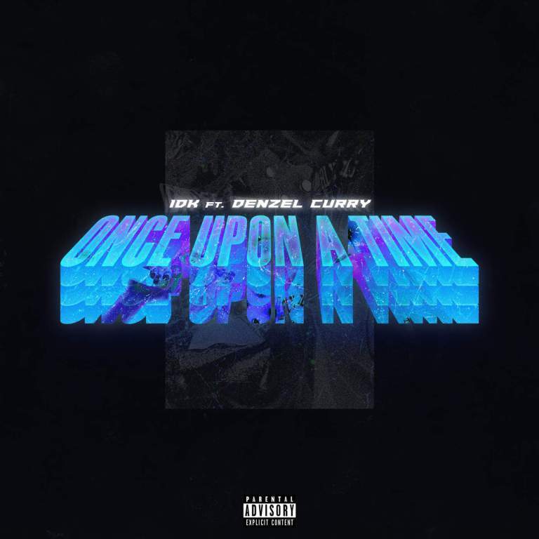 IDK__Once_Upon_a_Time_Freestyle_ft_Denzel_Curry.jpg
