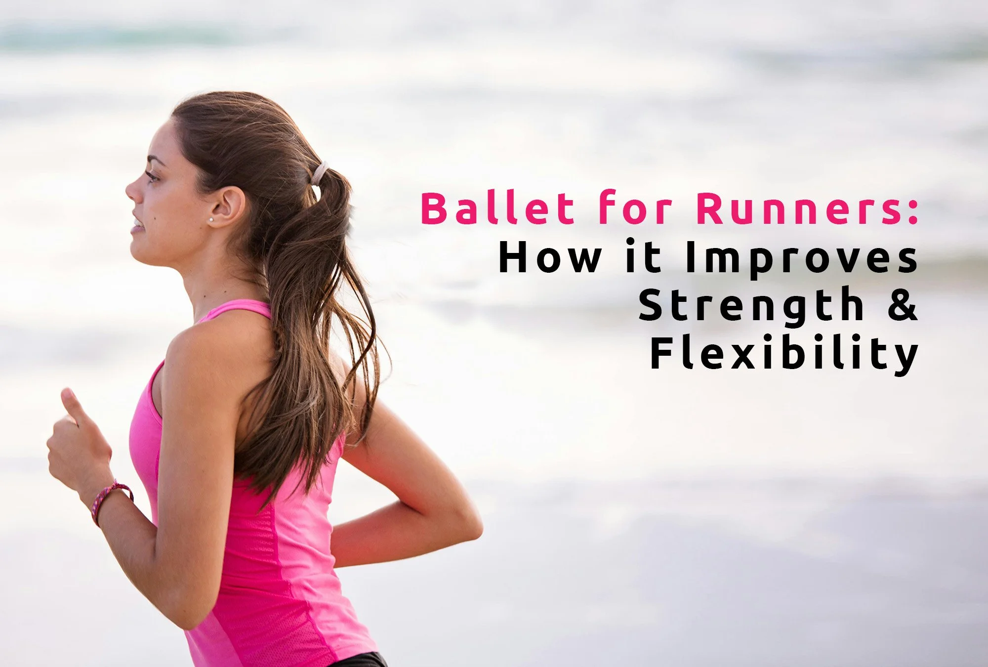 Ballet for Runners: How It Improves Strength and Flexibility