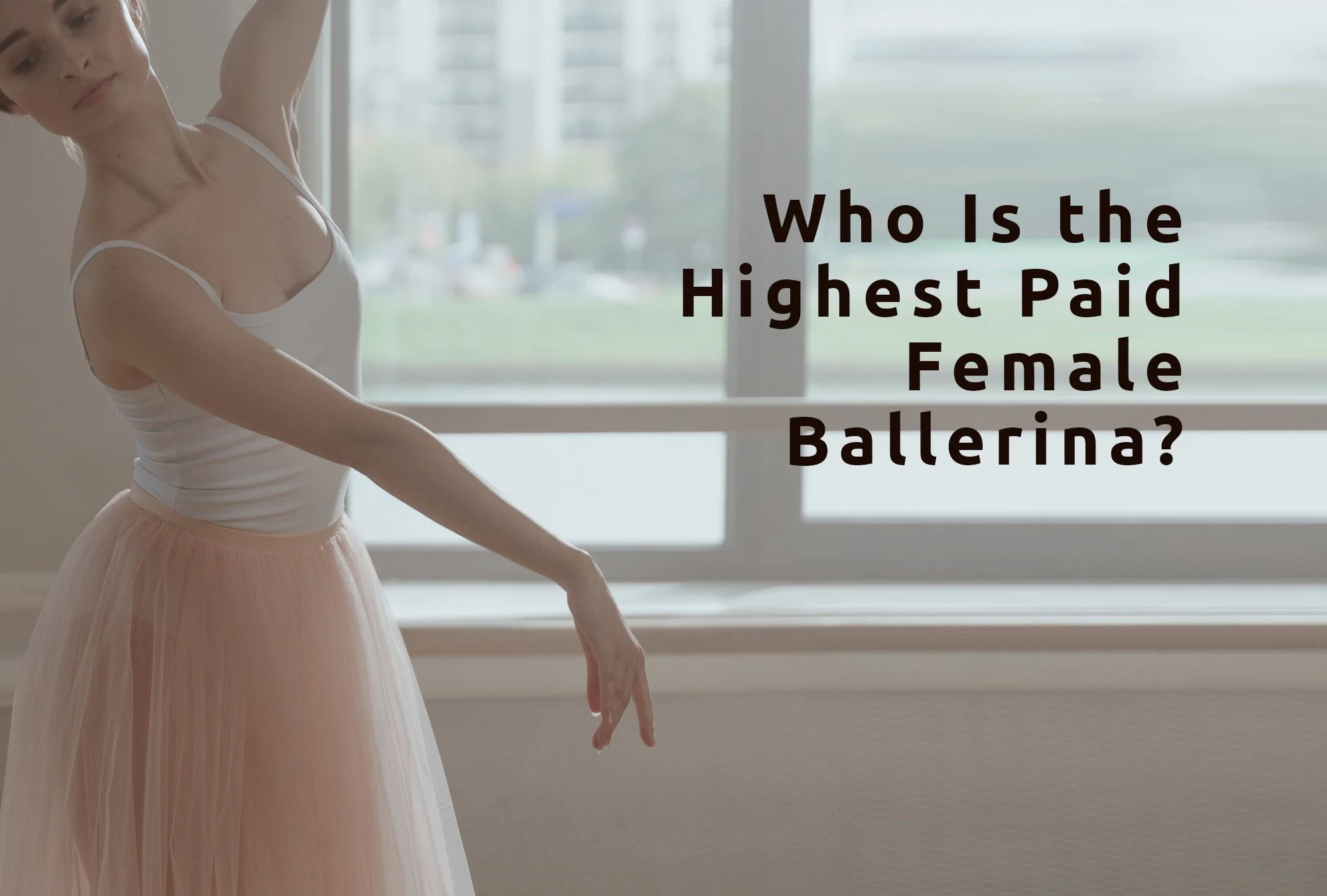 Who Is the Highest Paid Female Ballerina?
