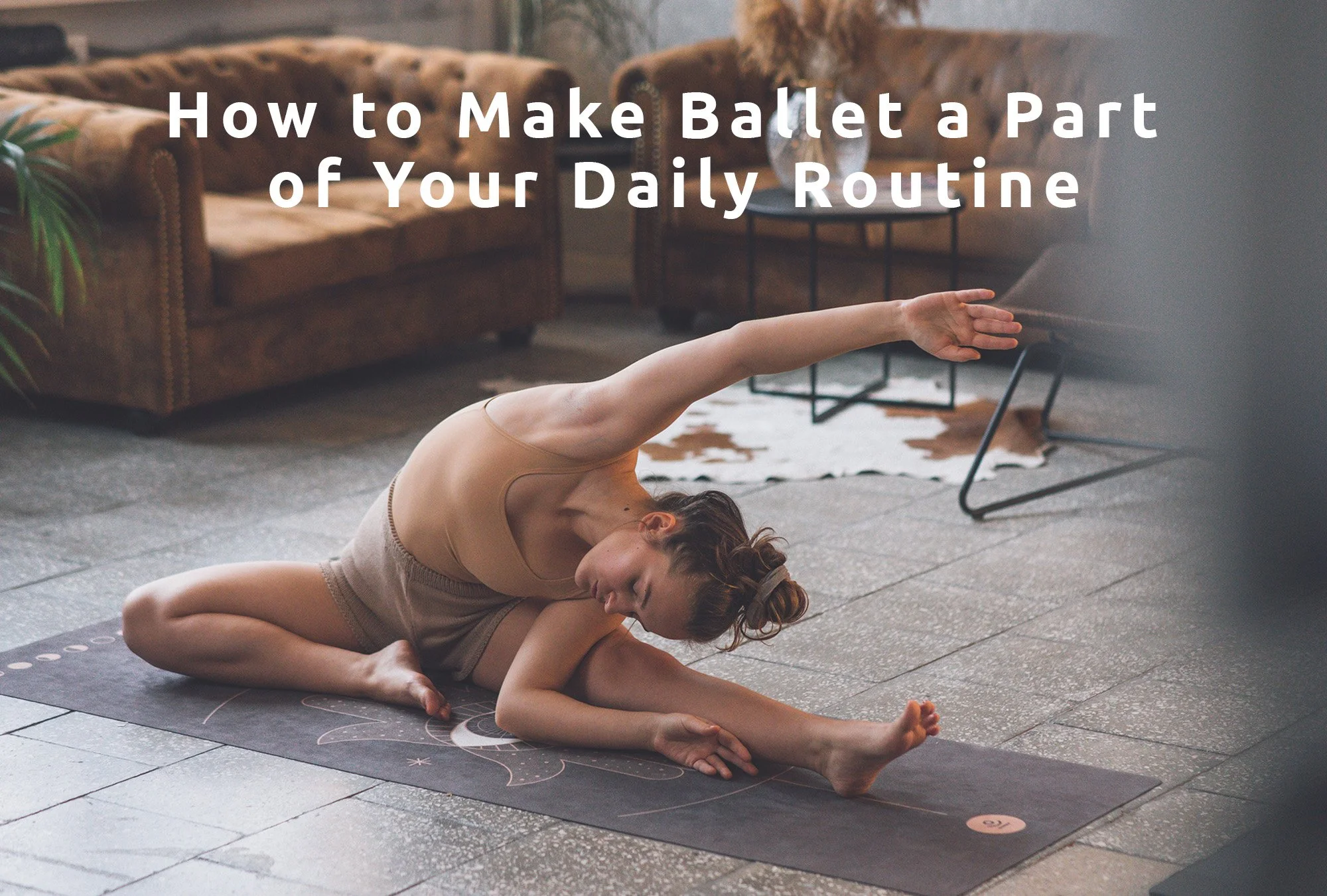 How to Make Ballet a Part of Your Daily Routine