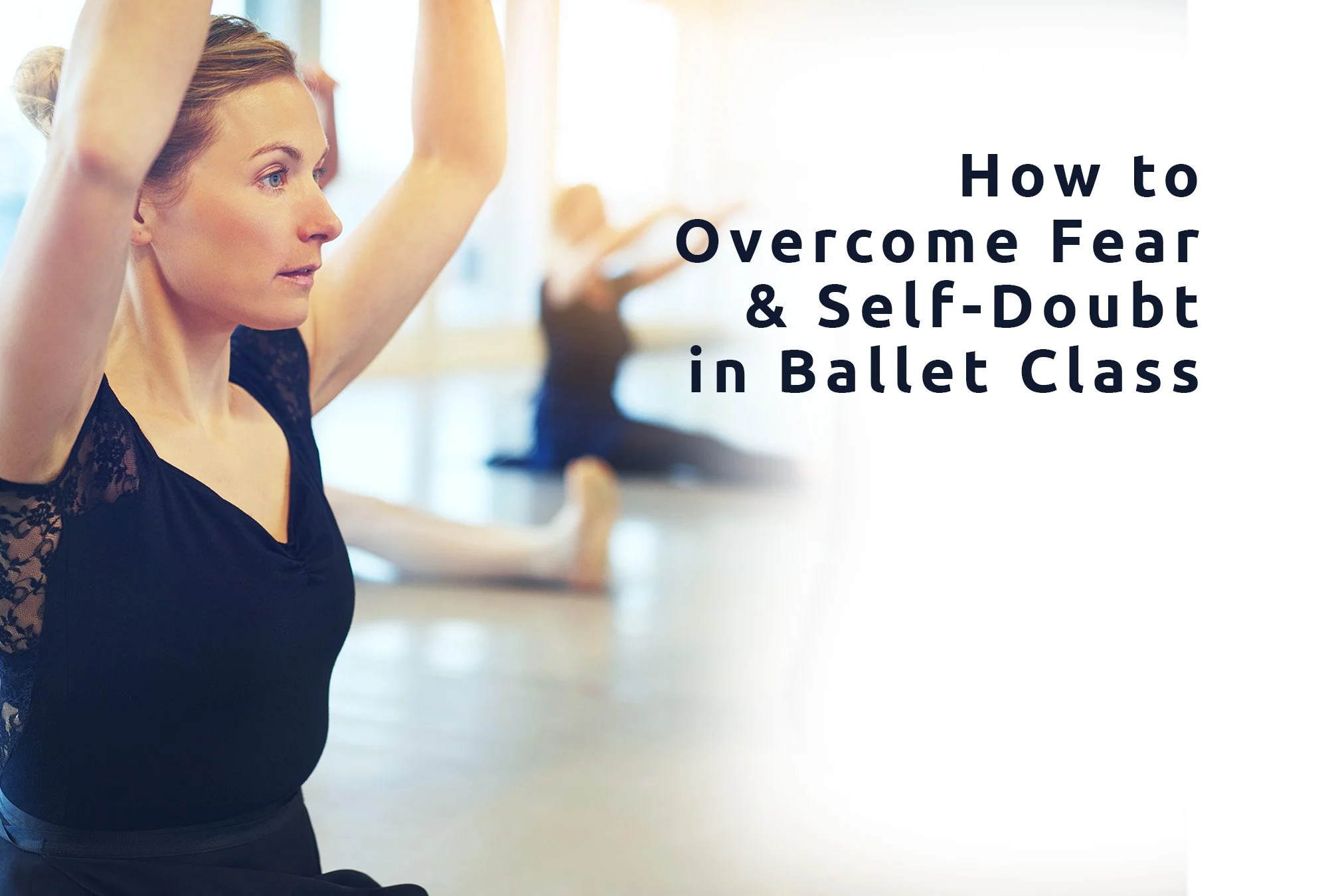 How to Overcome Fear and Self-Doubt in Ballet Class