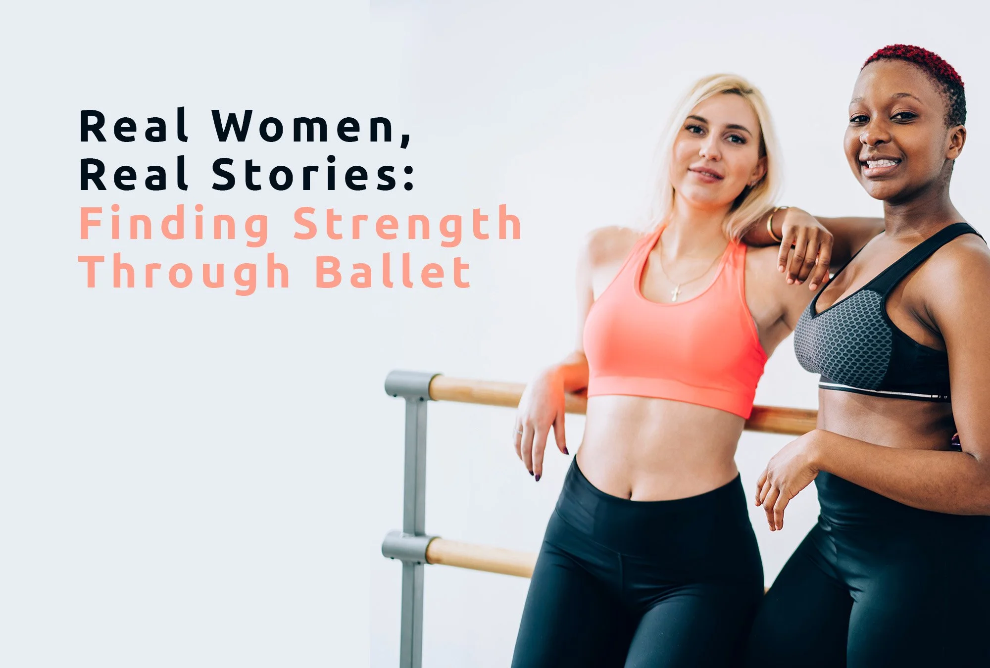 Real Women, Real Stories: Finding Strength Through Ballet