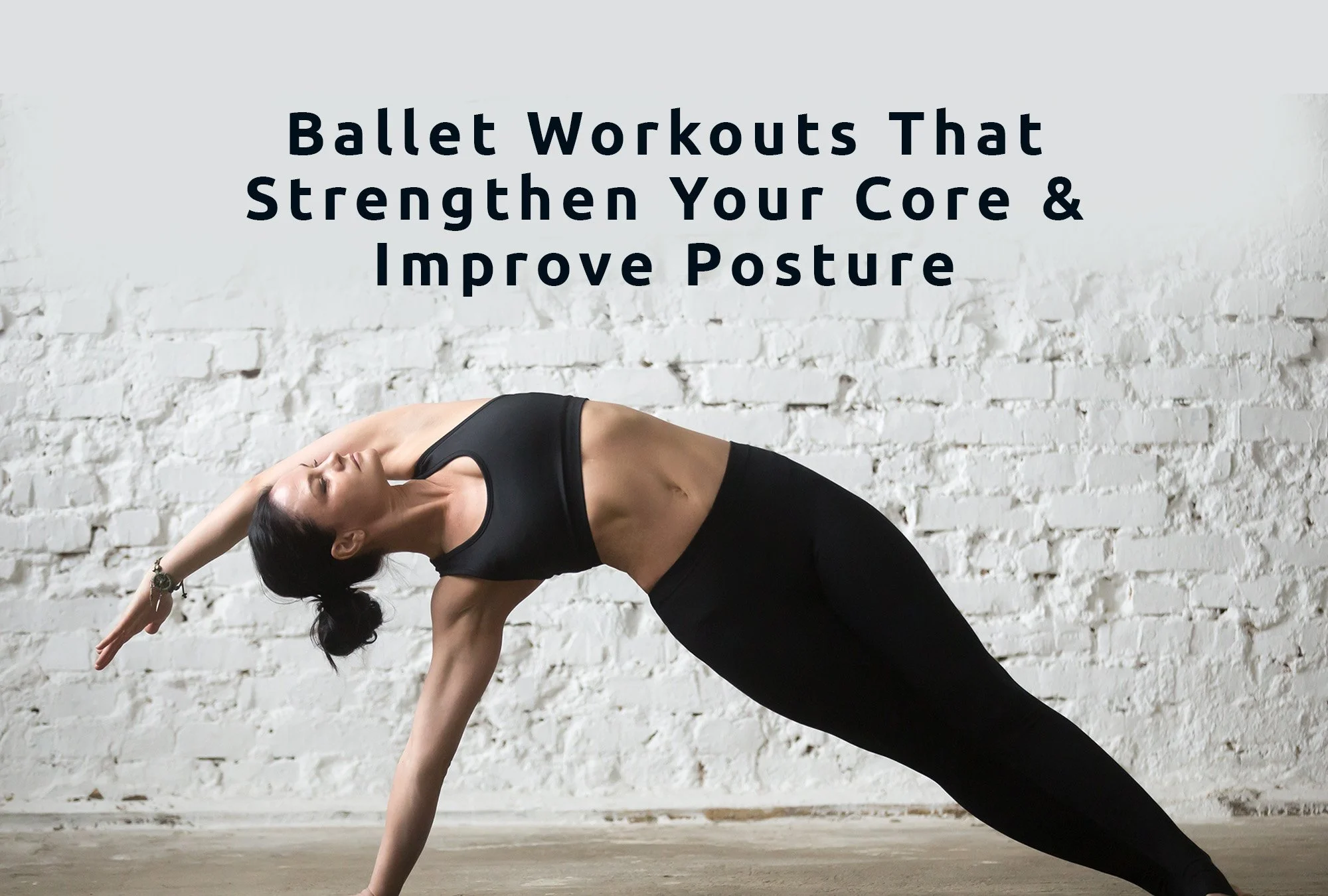 Ballet Workouts That Strengthen Your Core and Improve Posture