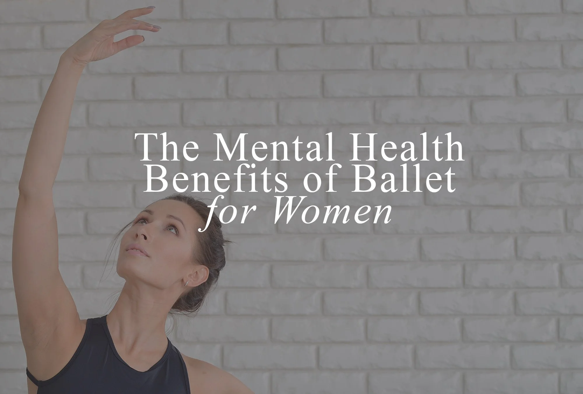 The Mental Health Benefits of Ballet for Women