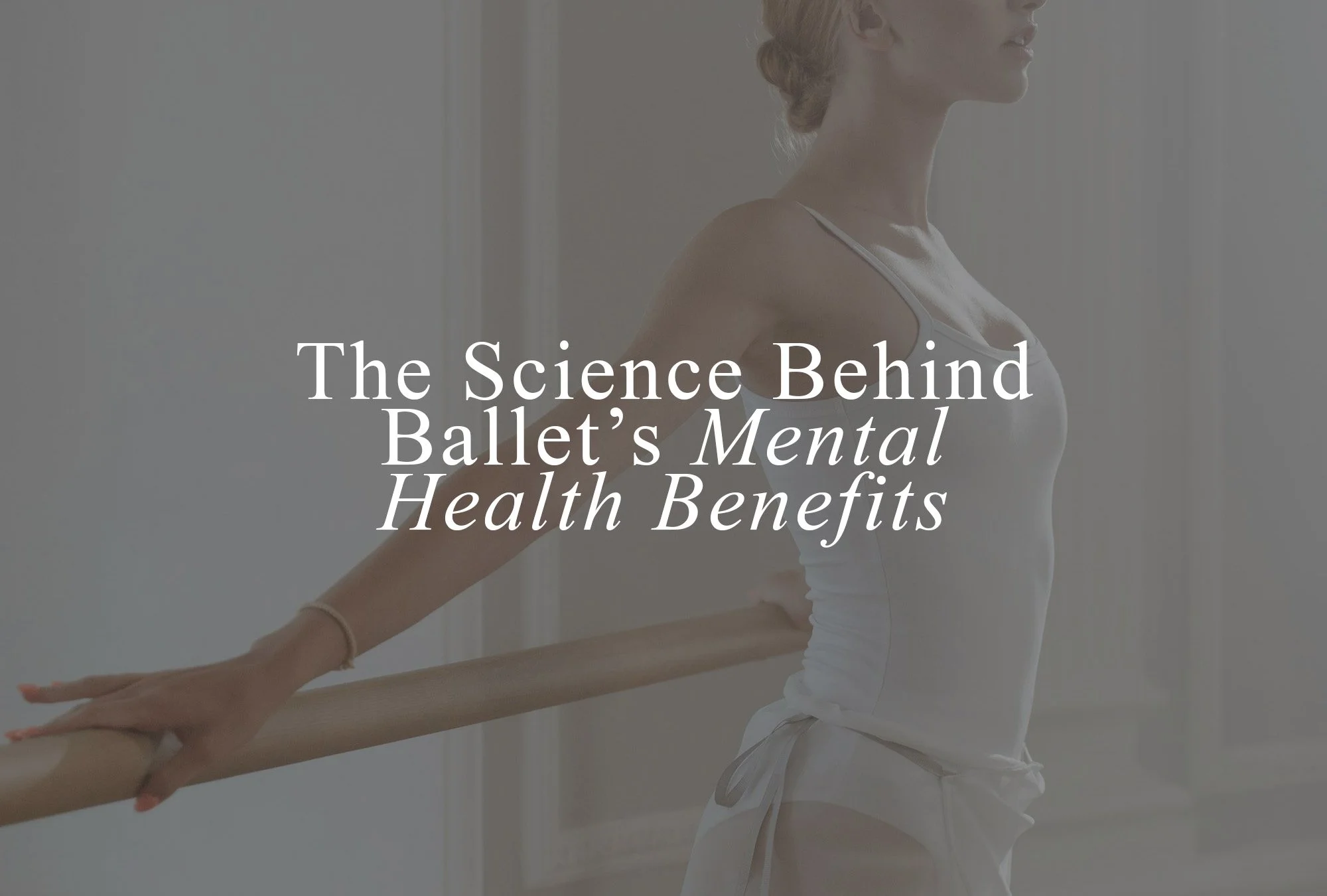 The Science Behind Ballet’s Mental Health Benefits