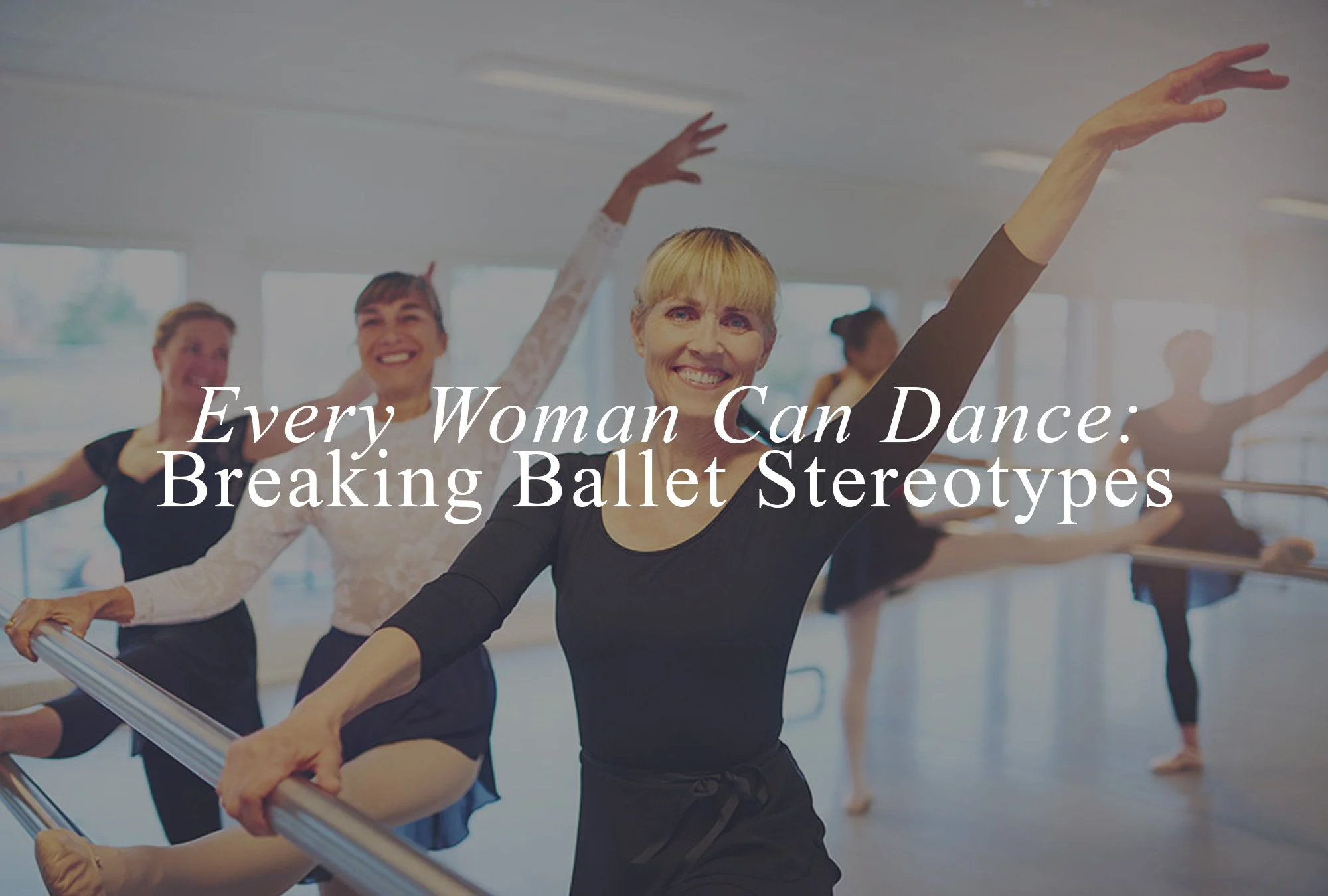 Every Woman Can Dance: Breaking Ballet Stereotypes