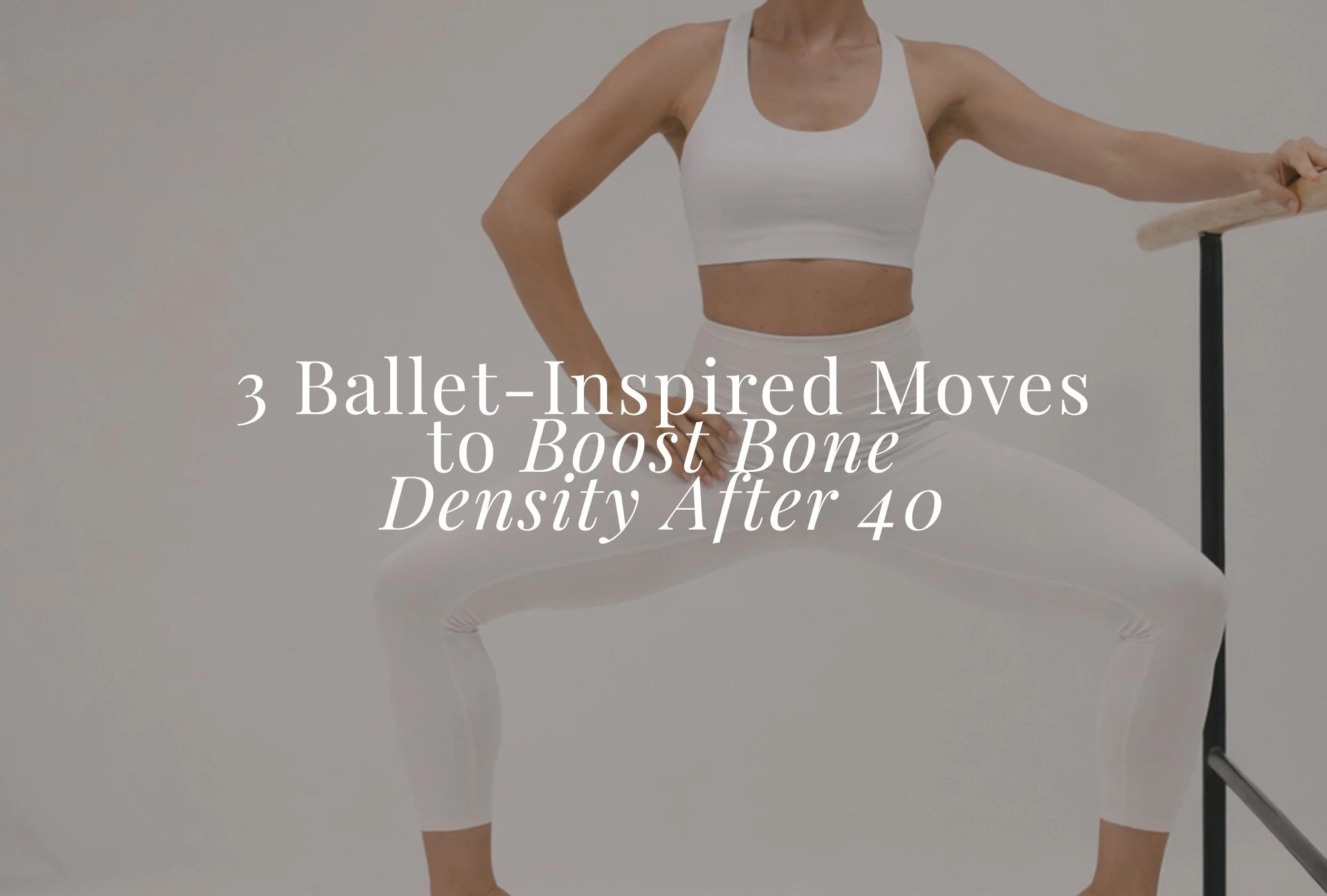 3 Ballet Inspired Moves to Boost Bone Density After 40