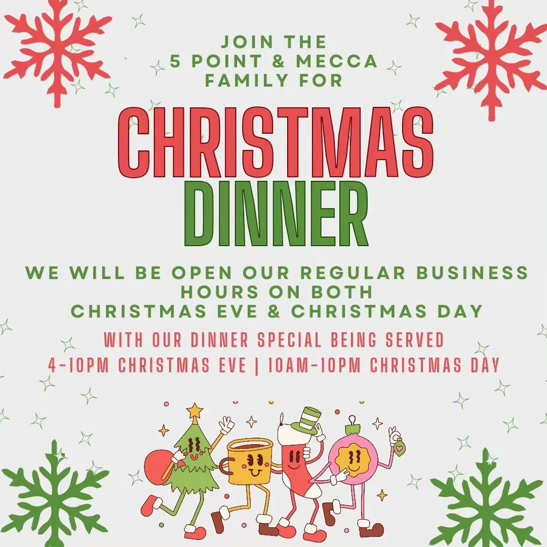 The 5 Point &amp; Mecca Christmas Dinner 🎄

We will be open our regular business hours both Christmas Eve (12/24) and Christmas Day (12/25).

Stop by to enjoy our regular selection of diner classics or to get festive with our Christmas Dinner Specia