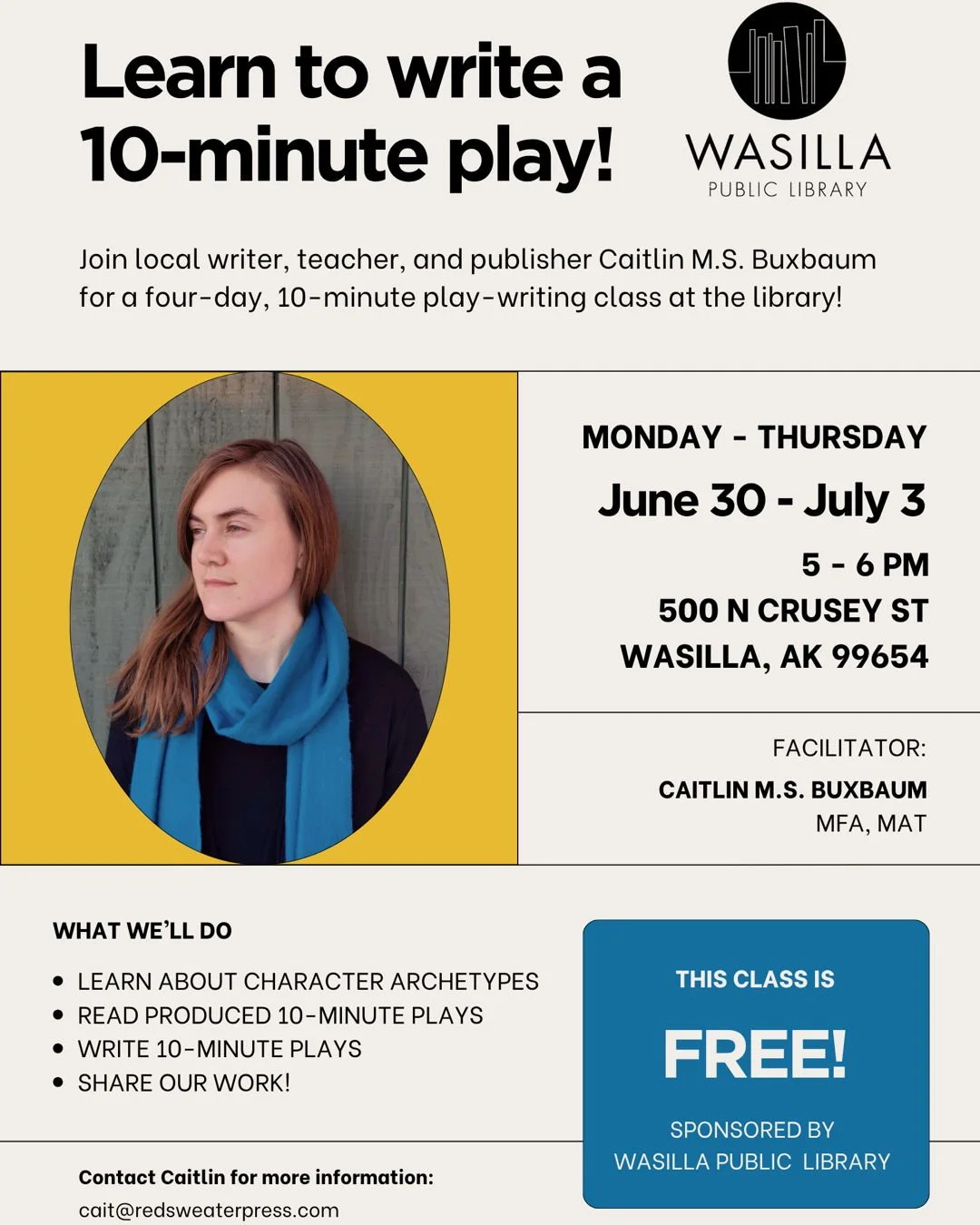 Caitlin's teaching a playwriting class at the Wasilla Public Library!

In four hour-long sessions, students will learn about character archetypes and playwriting standards. Each of the first three sessions will consist of a lecture and group reading 