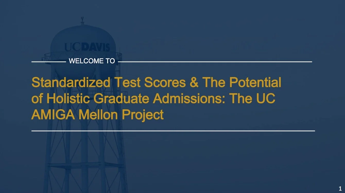 Standardized Test Scores & The Potential of Holistic Graduate Admissions: The UC AMIGA Mellon Project