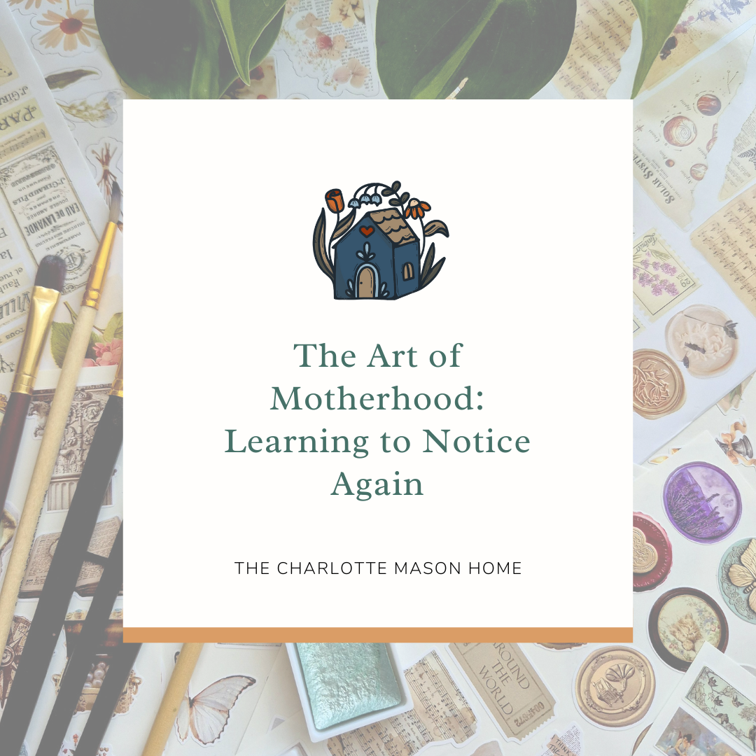 The Art of Motherhood: Learning to Notice Again