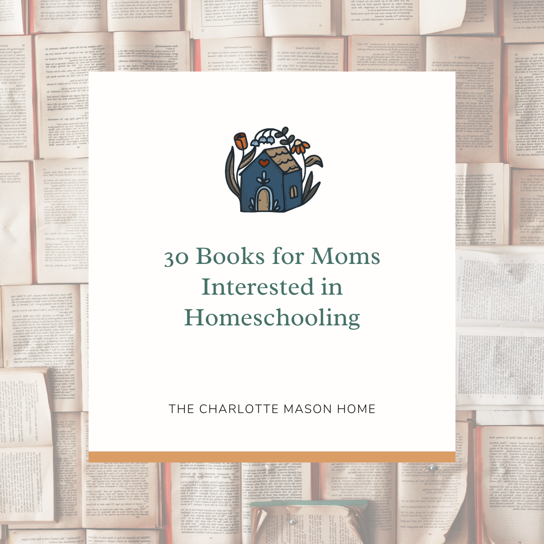 30 Books for Moms Interested in Homeschooling